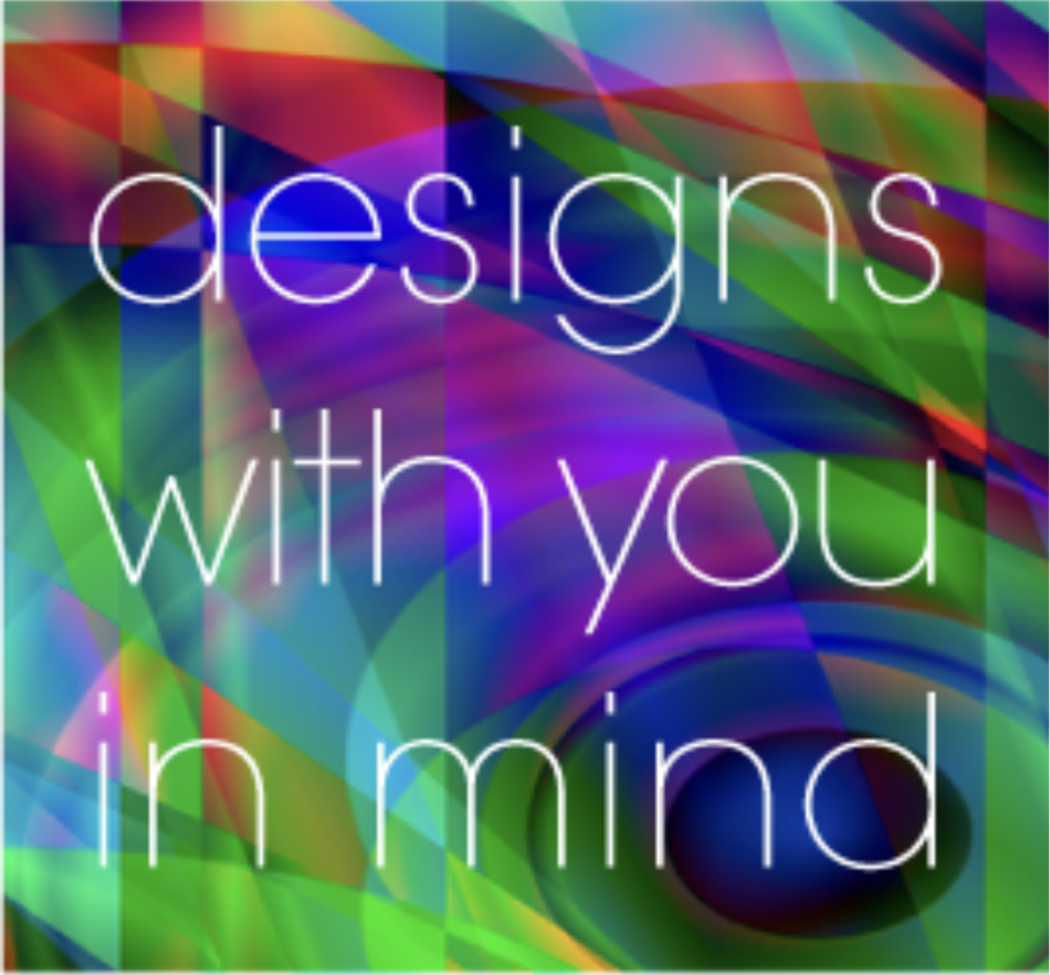 designs with you in mind